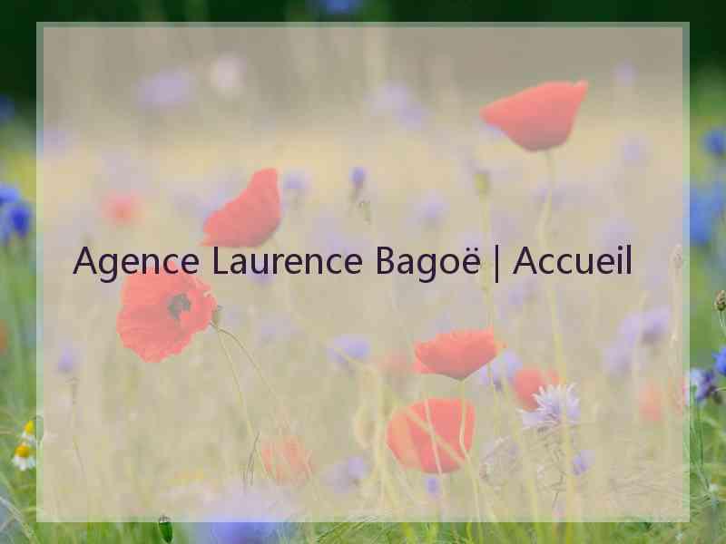 Agence Laurence Bagoë | Accueil