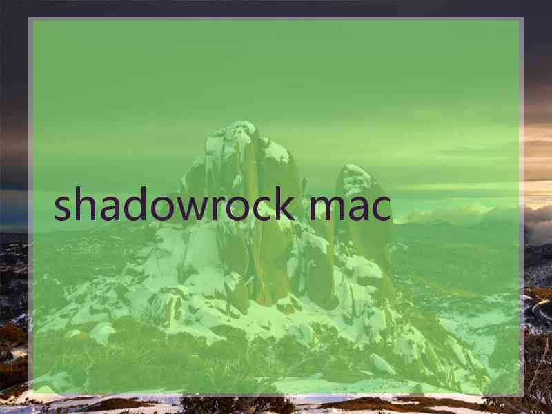 shadowrock mac