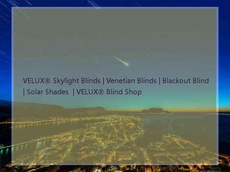 VELUX® Skylight Blinds | Venetian Blinds | Blackout Blind | Solar Shades  | VELUX® Blind Shop