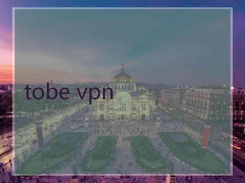 tobe vpn