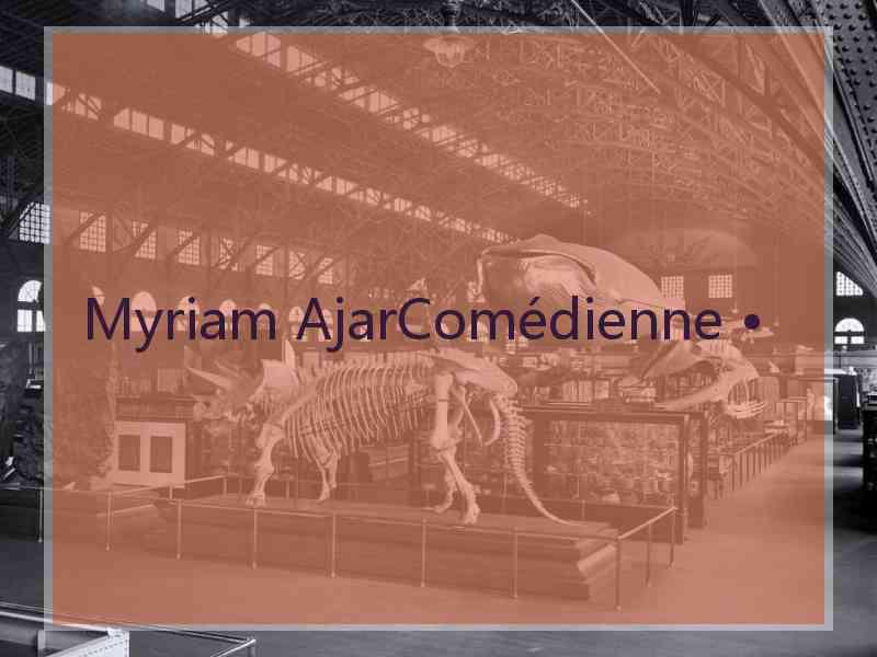 Myriam AjarComédienne •