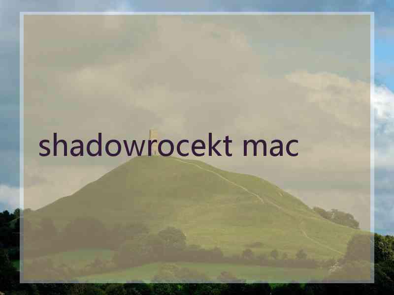 shadowrocekt mac